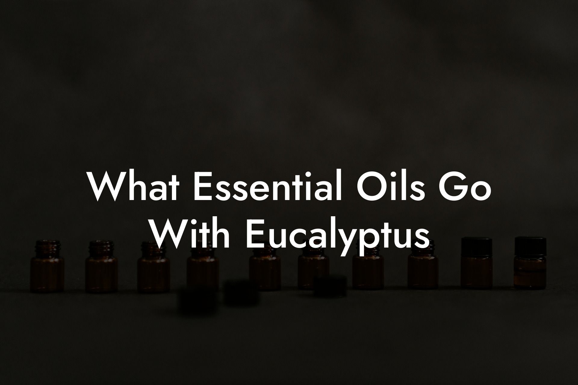 What Essential Oils Go With Eucalyptus