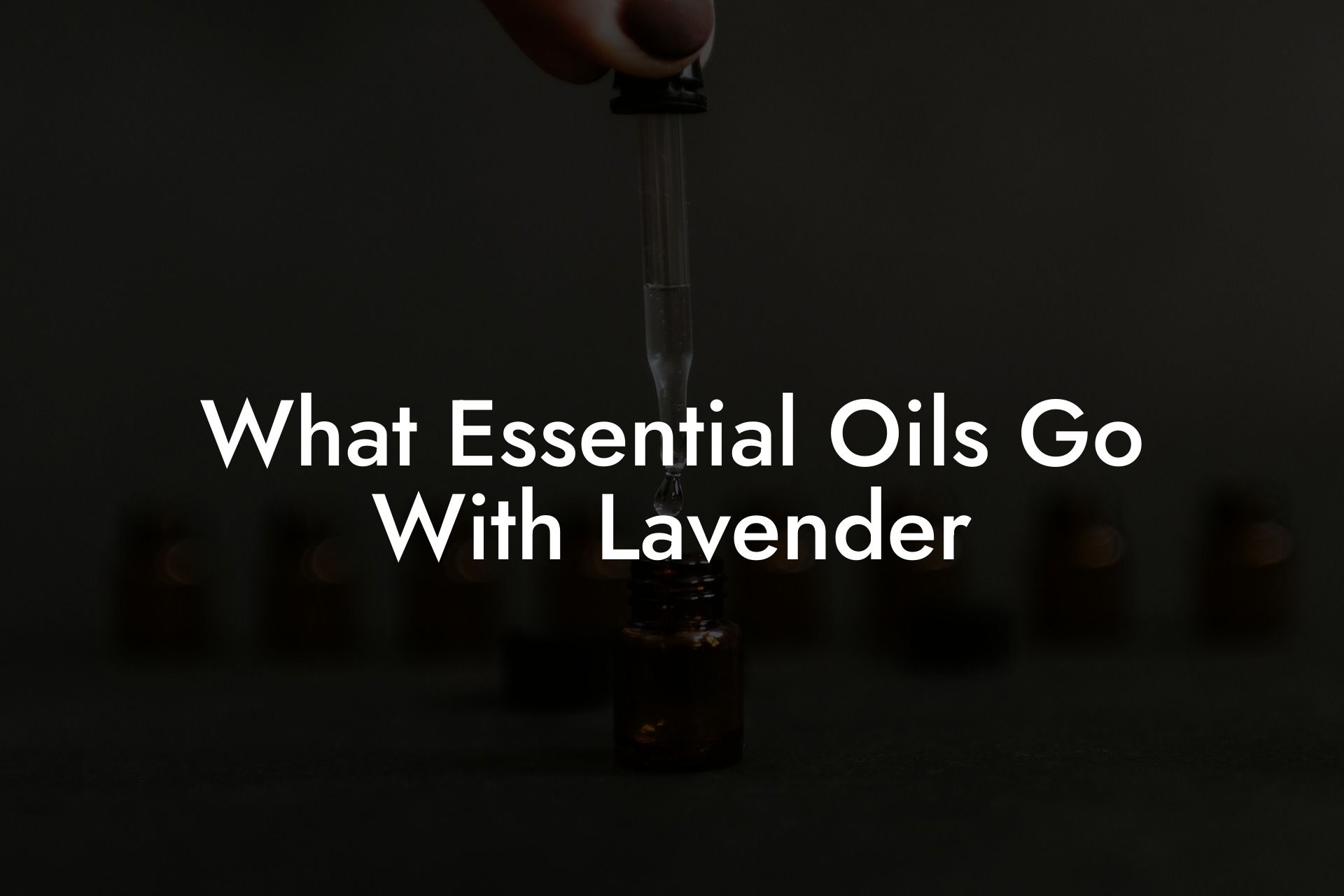 What Essential Oils Go With Lavender
