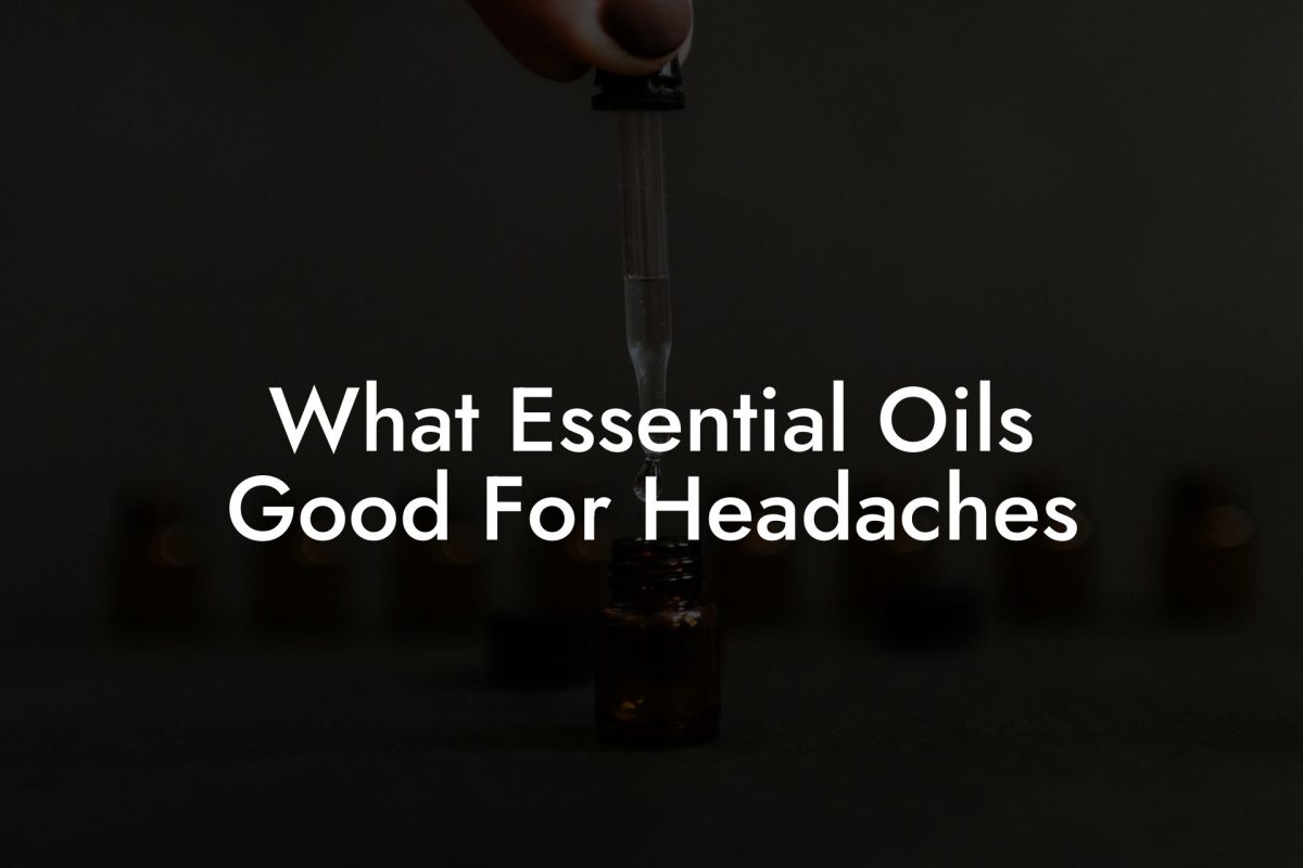 What Essential Oils Good For Headaches