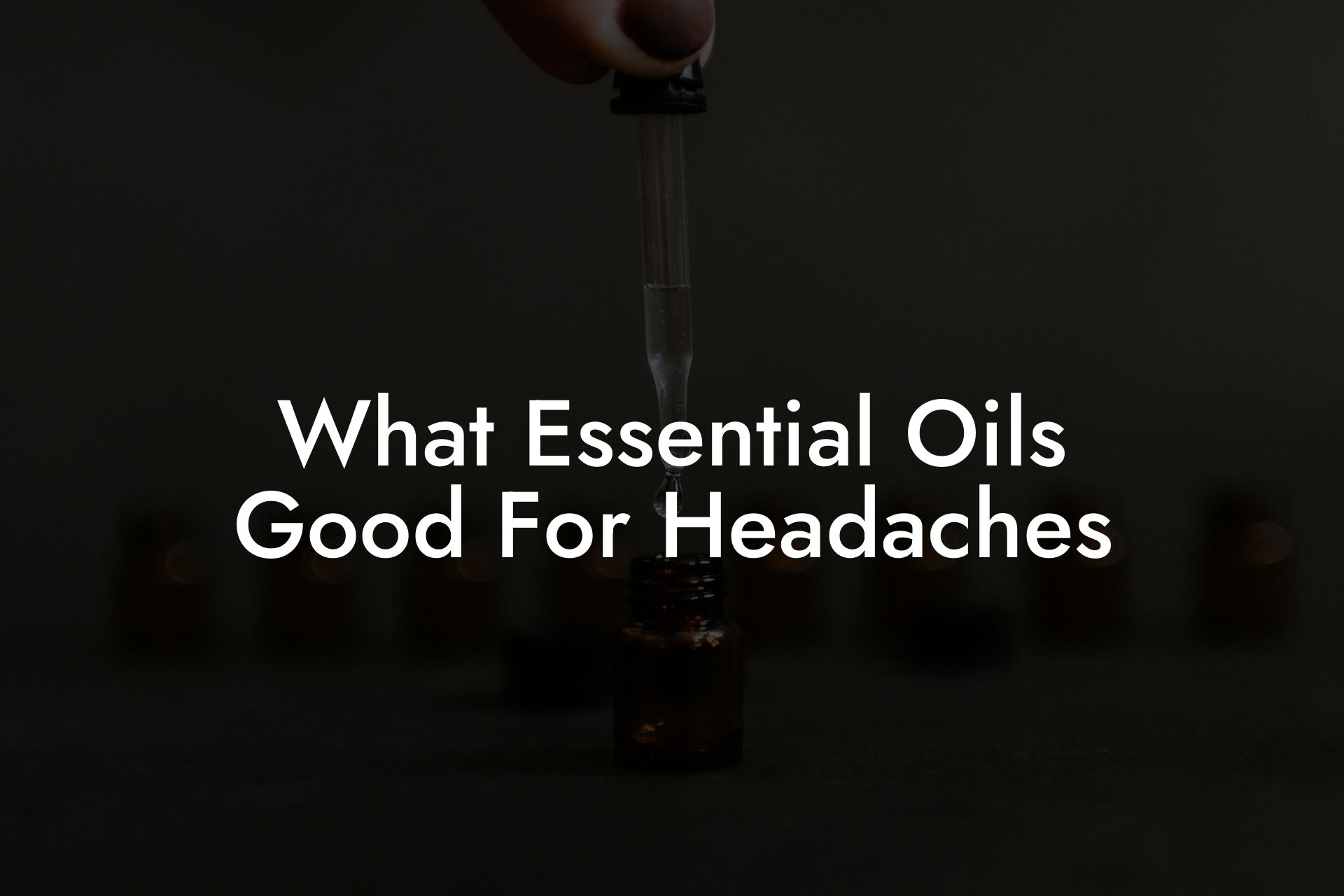 What Essential Oils Good For Headaches