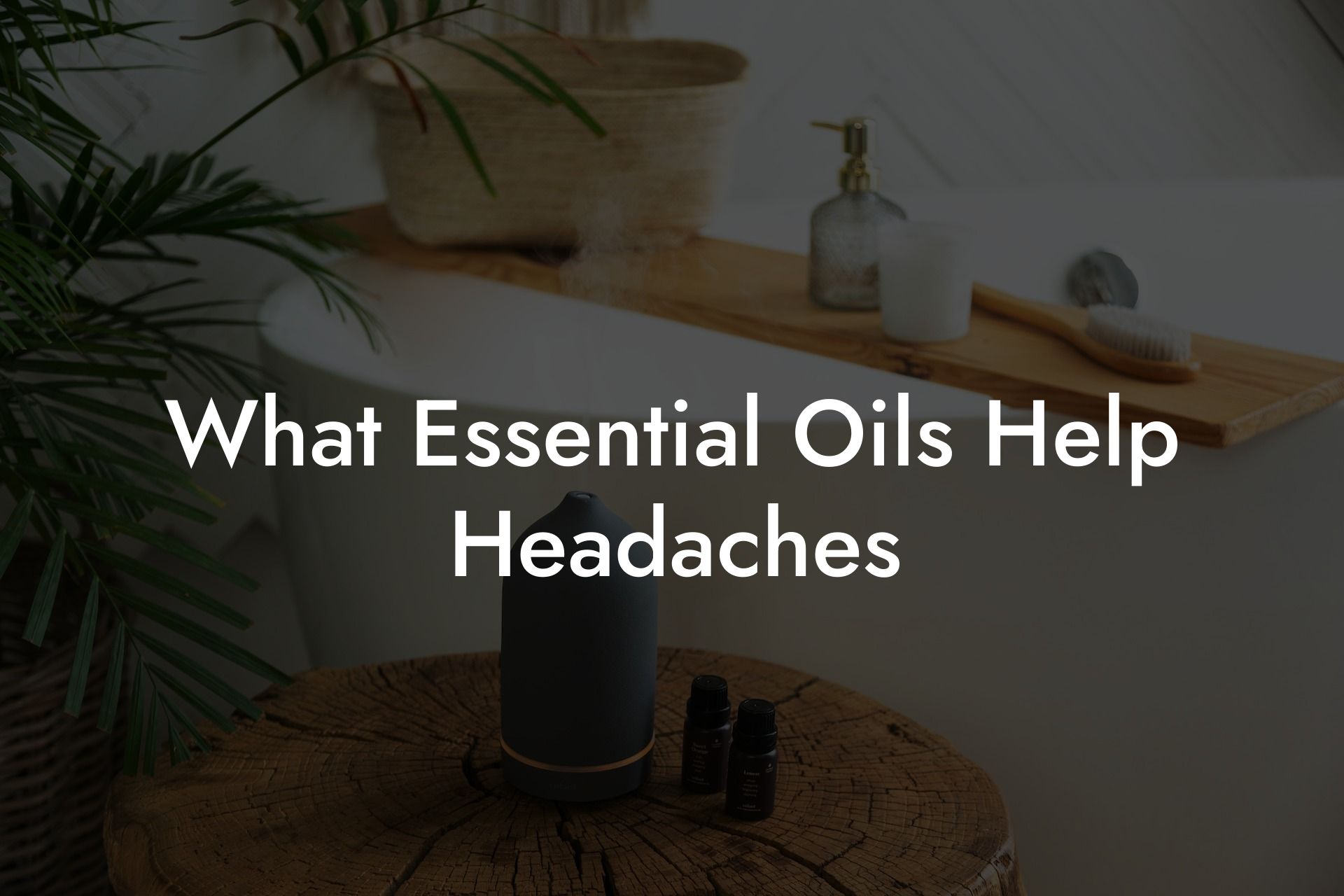 What Essential Oils Help Headaches