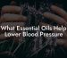 What Essential Oils Help Lower Blood Pressure