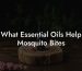 What Essential Oils Help Mosquito Bites