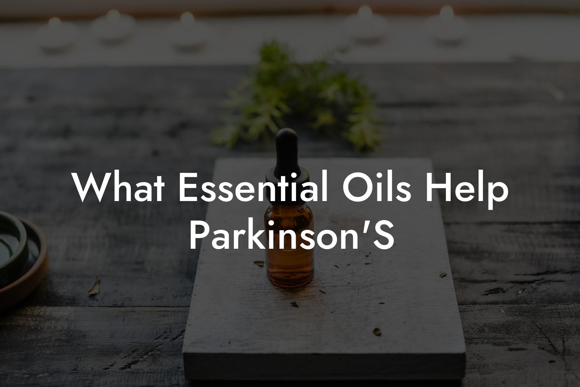 What Essential Oils Help Parkinson'S