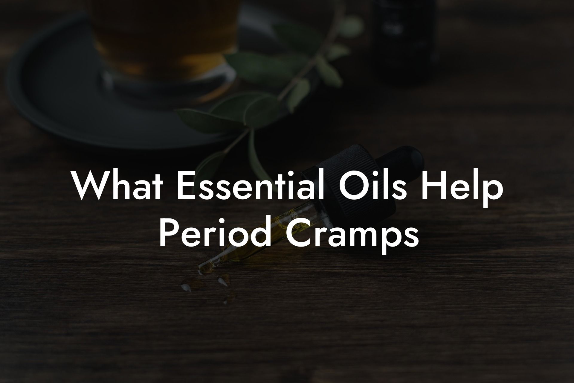 What Essential Oils Help Period Cramps