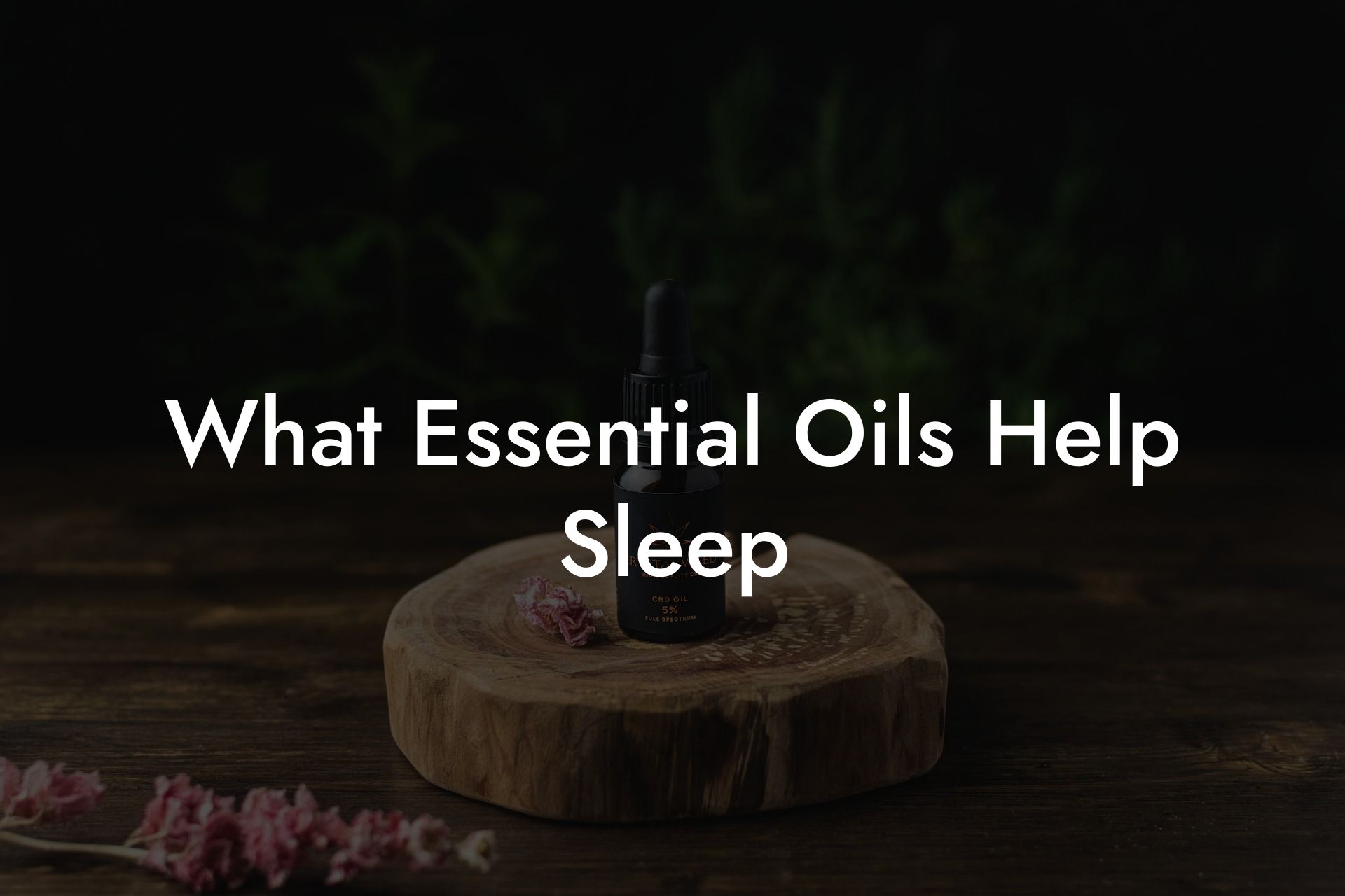 What Essential Oils Help Sleep