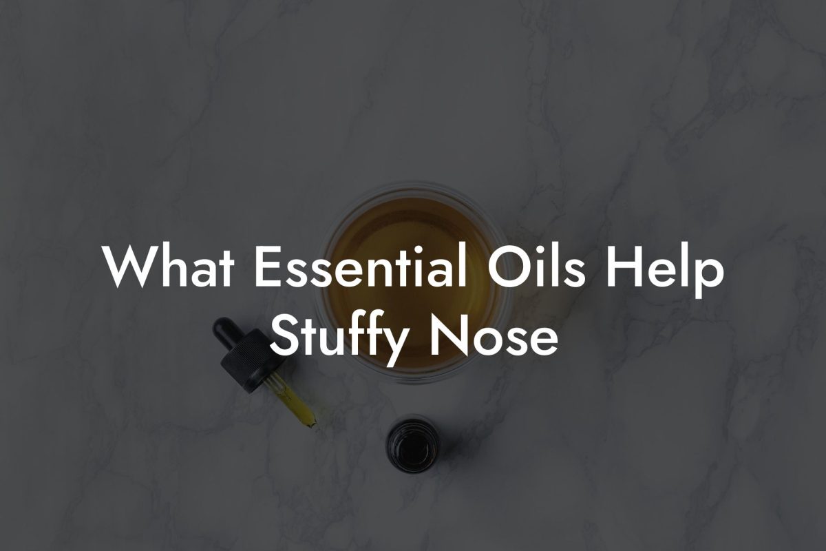 What Essential Oils Help Stuffy Nose