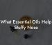 What Essential Oils Help Stuffy Nose