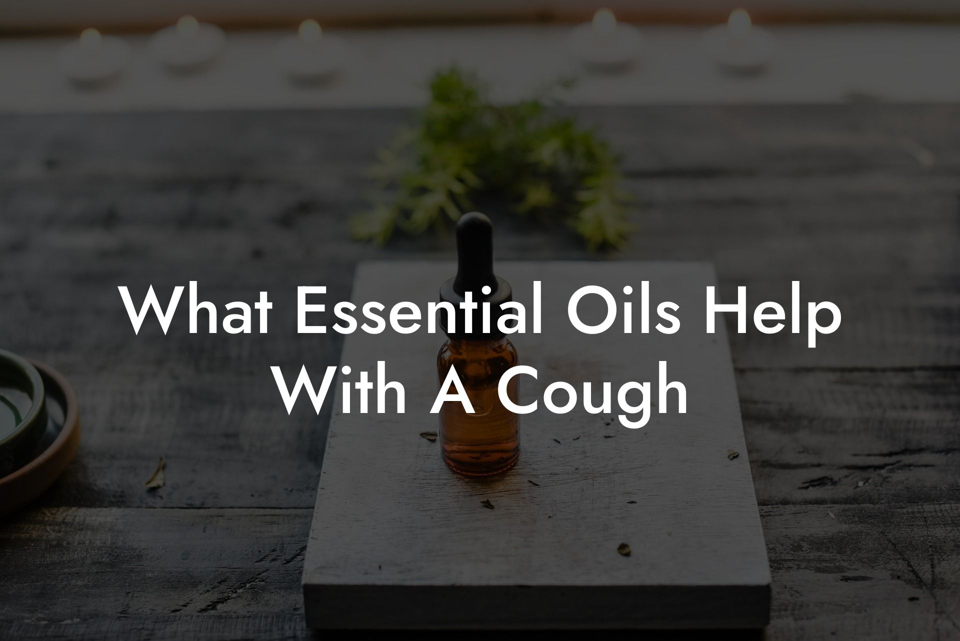 What Essential Oils Help With A Cough