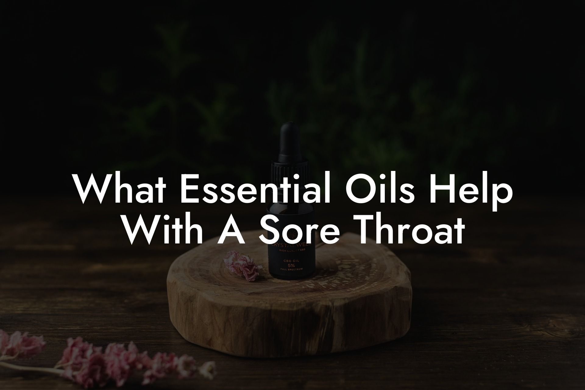 What Essential Oils Help With A Sore Throat