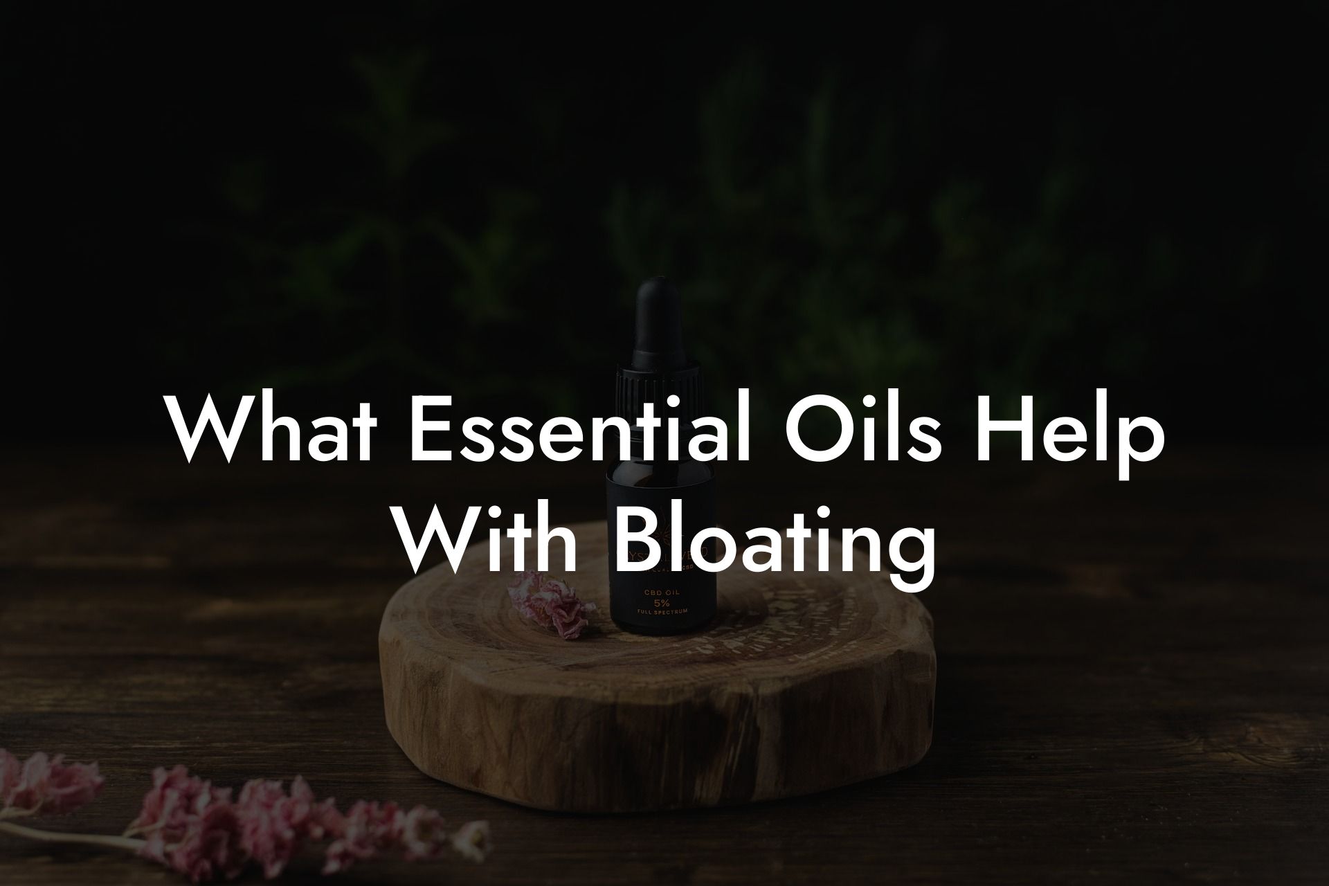 What Essential Oils Help With Bloating