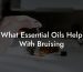 What Essential Oils Help With Bruising