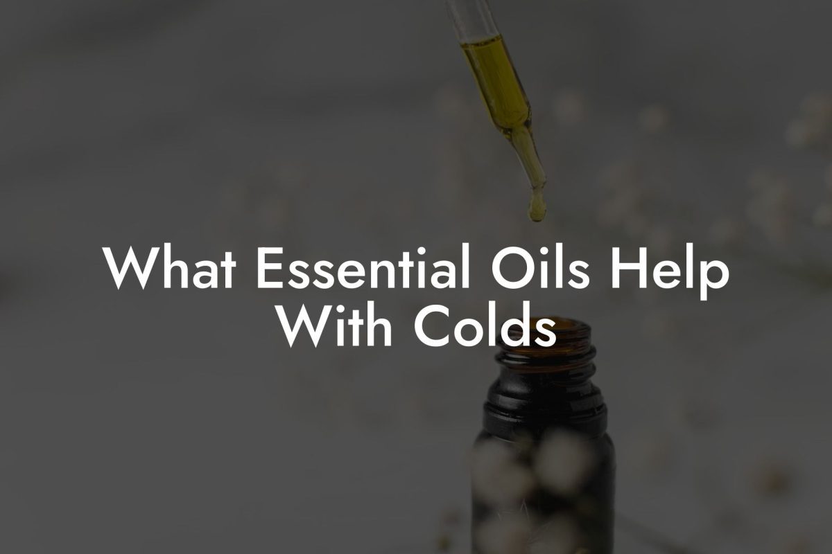 What Essential Oils Help With Colds