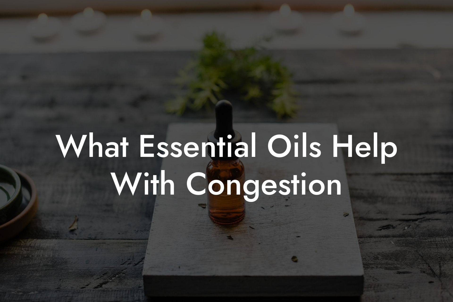 What Essential Oils Help With Congestion