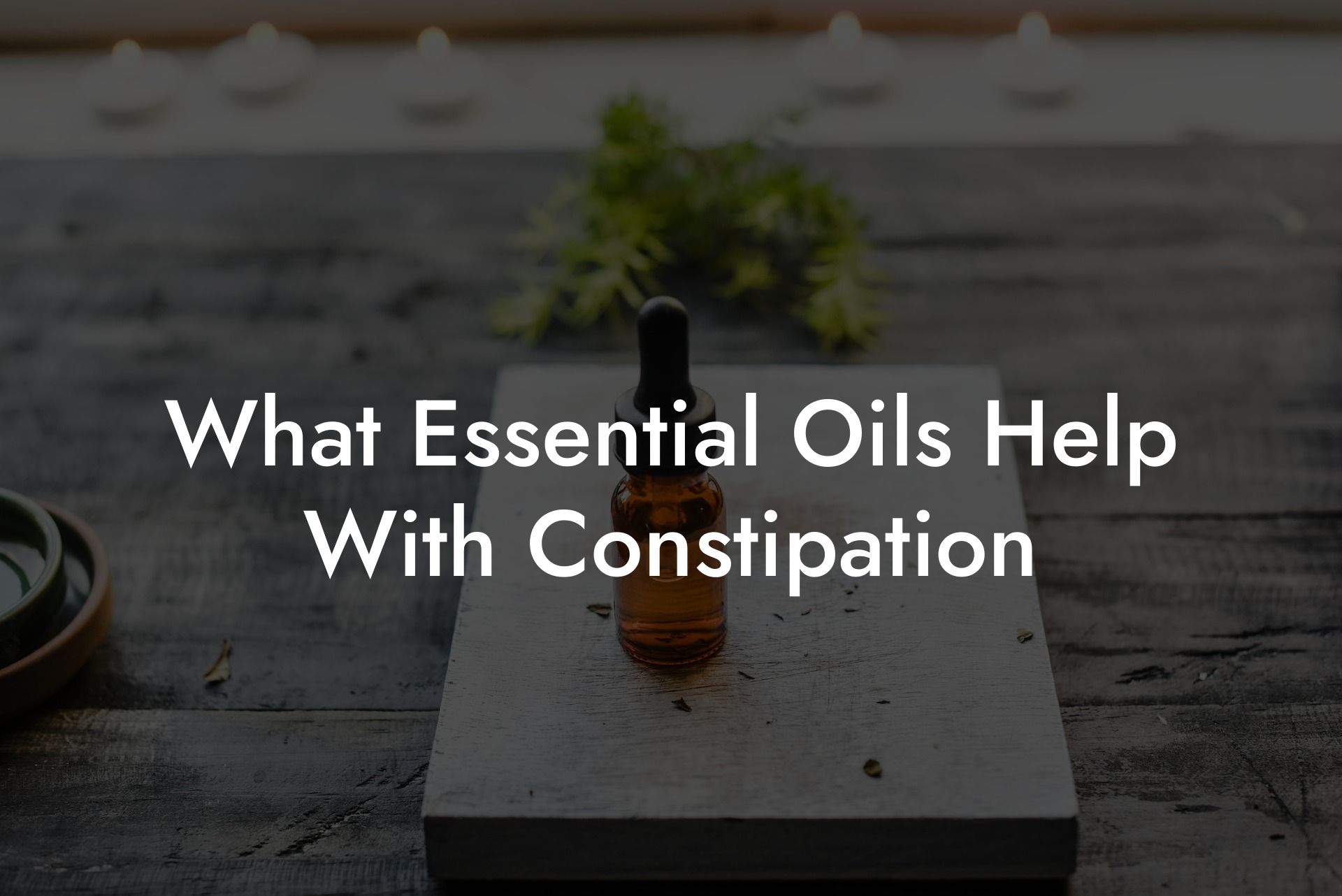 What Essential Oils Help With Constipation