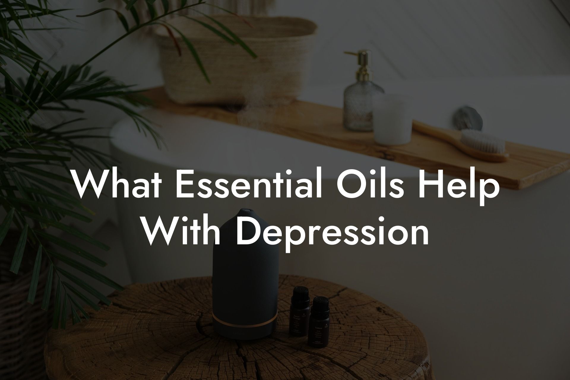 What Essential Oils Help With Depression