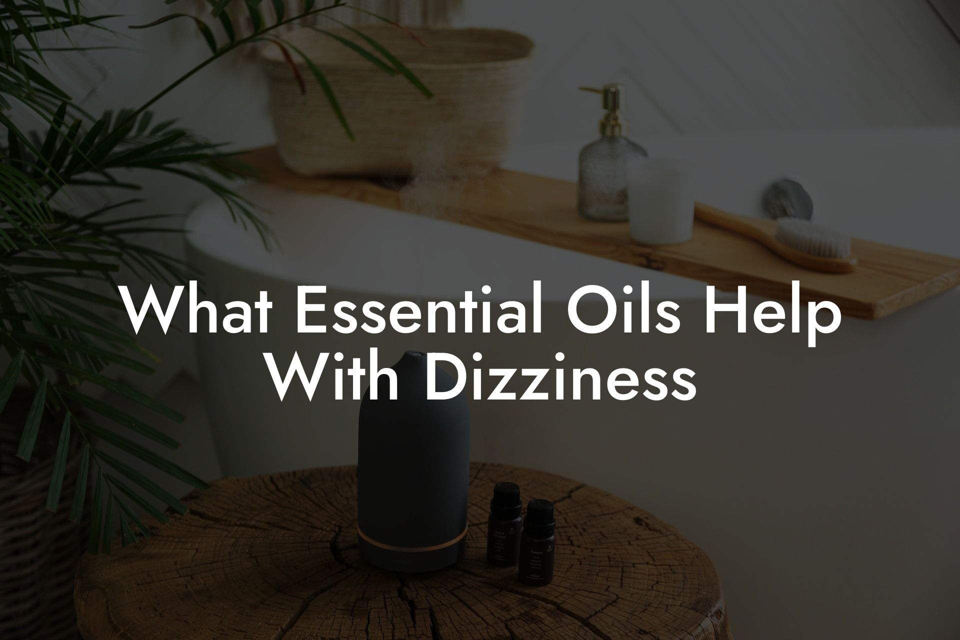 What Essential Oils Help With Dizziness