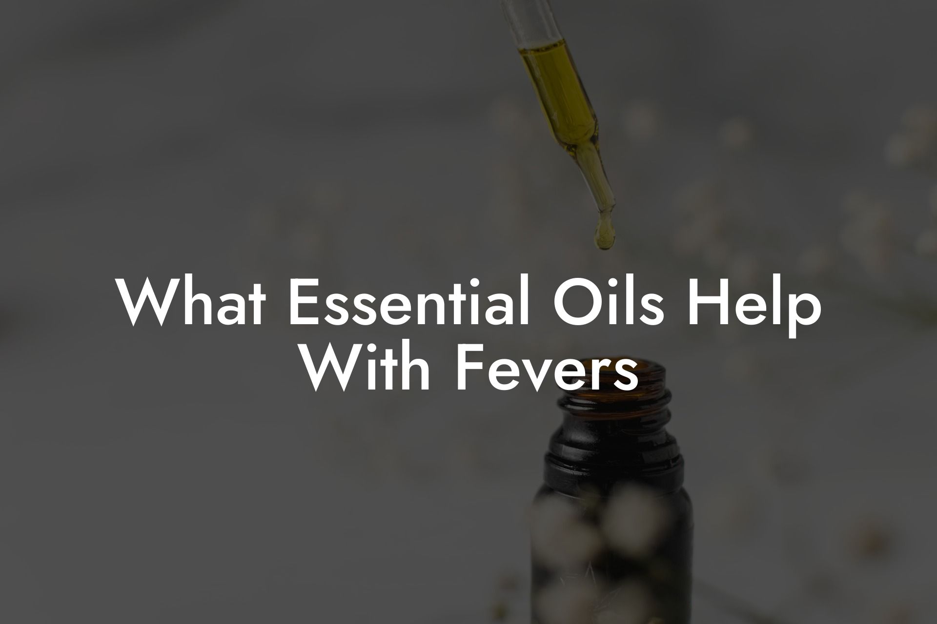 What Essential Oils Help With Fevers