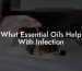 What Essential Oils Help With Infection