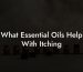 What Essential Oils Help With Itching
