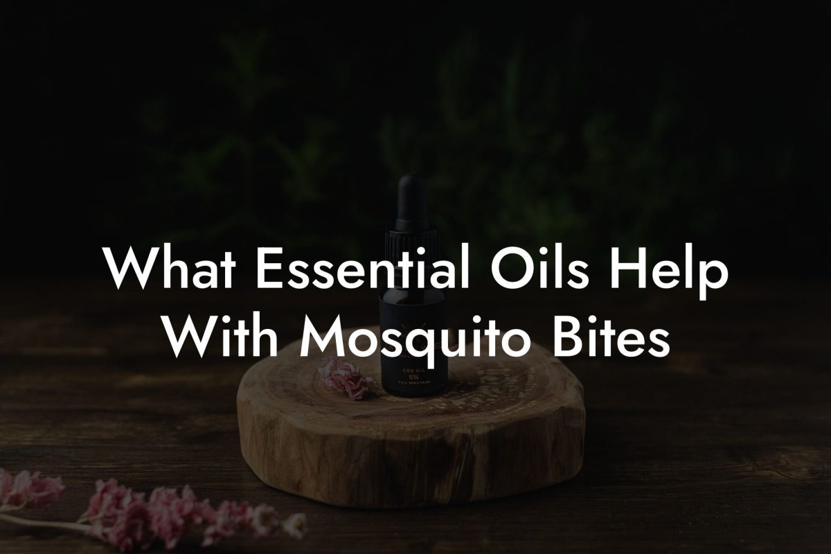 What Essential Oils Help With Mosquito Bites