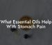 What Essential Oils Help With Stomach Pain