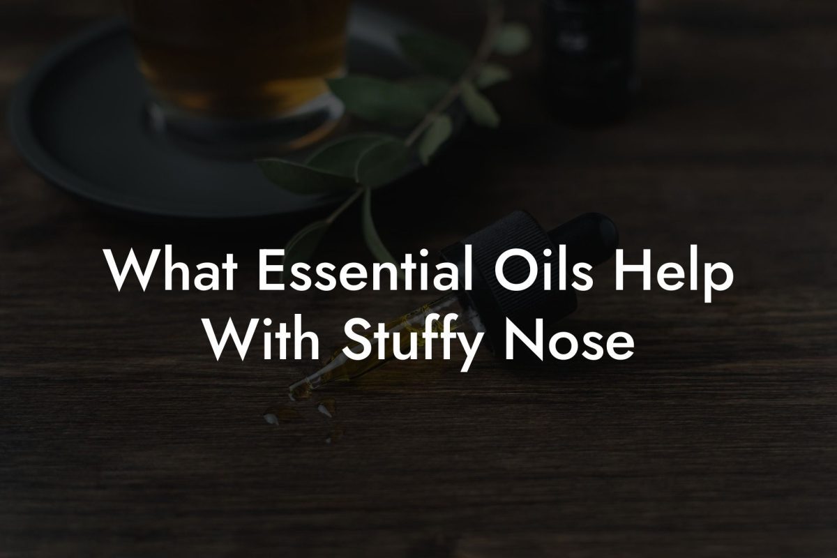 What Essential Oils Help With Stuffy Nose