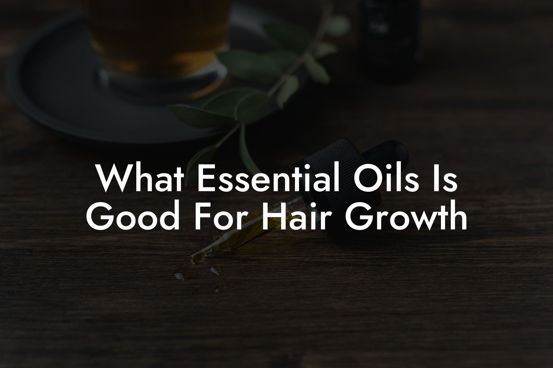 What Essential Oils Is Good For Hair Growth