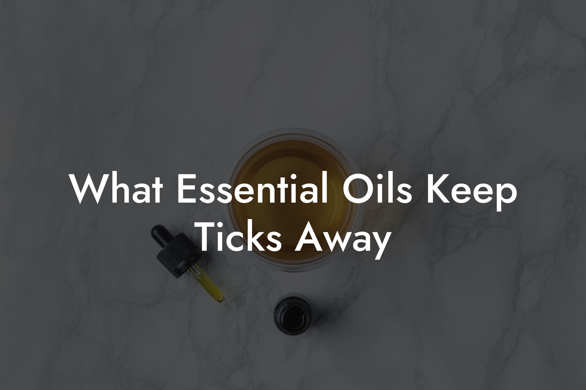 What Essential Oils Keep Ticks Away