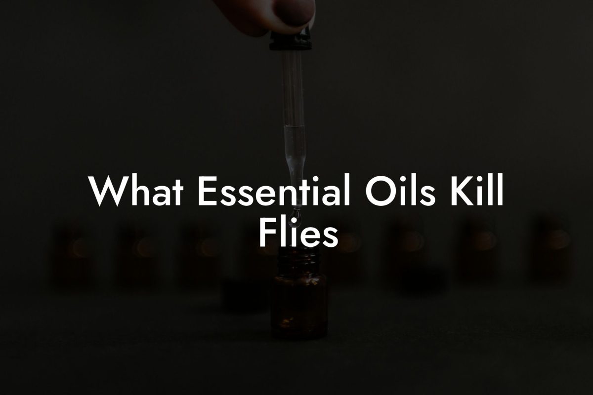 What Essential Oils Kill Flies