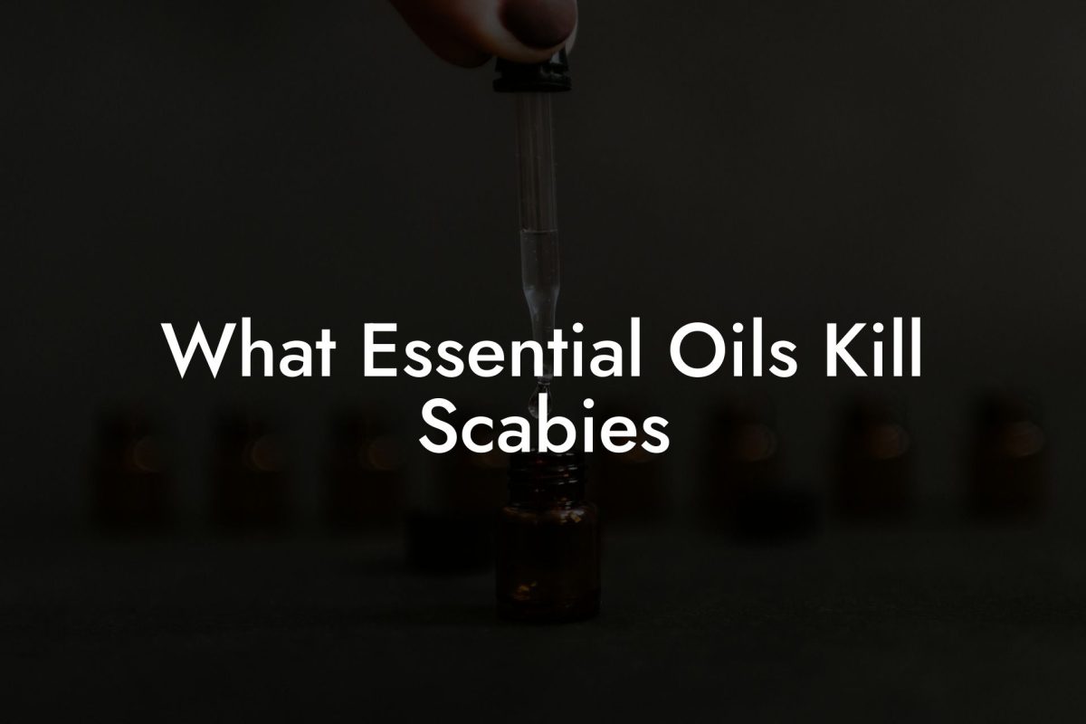 What Essential Oils Kill Scabies