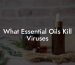 What Essential Oils Kill Viruses