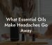 What Essential Oils Make Headaches Go Away