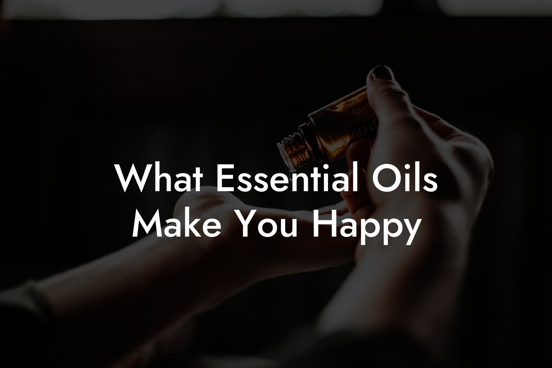 What Essential Oils Make You Happy