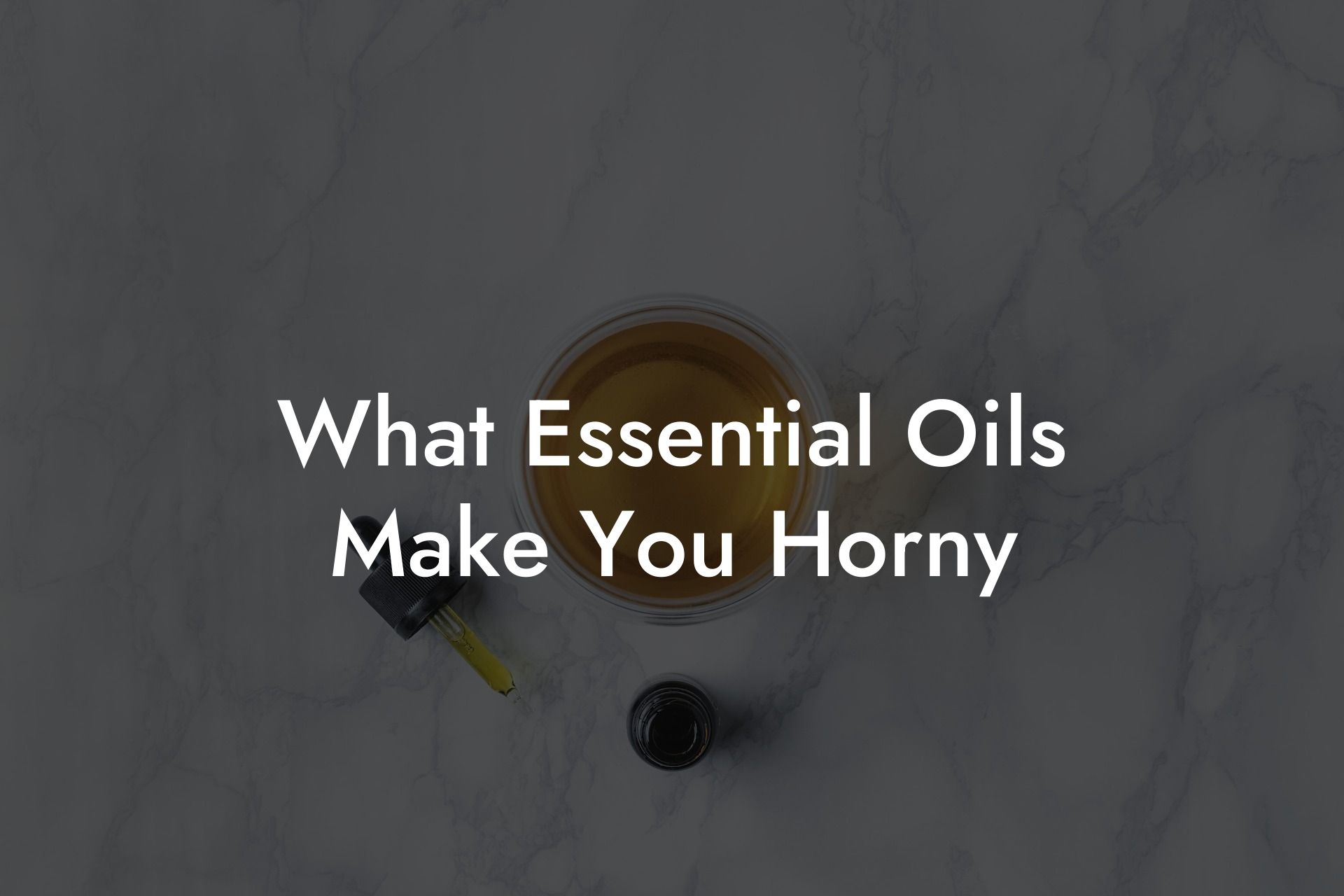 What Essential Oils Make You Horny