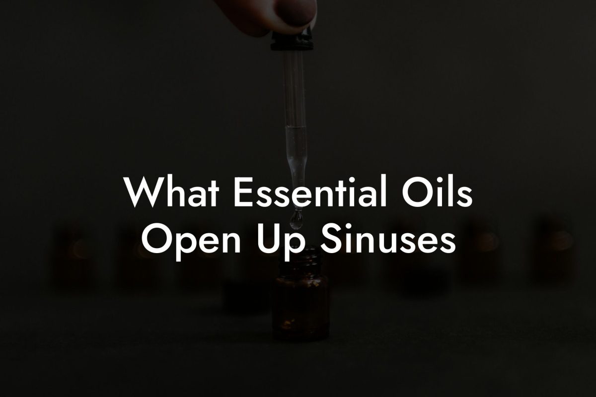 What Essential Oils Open Up Sinuses