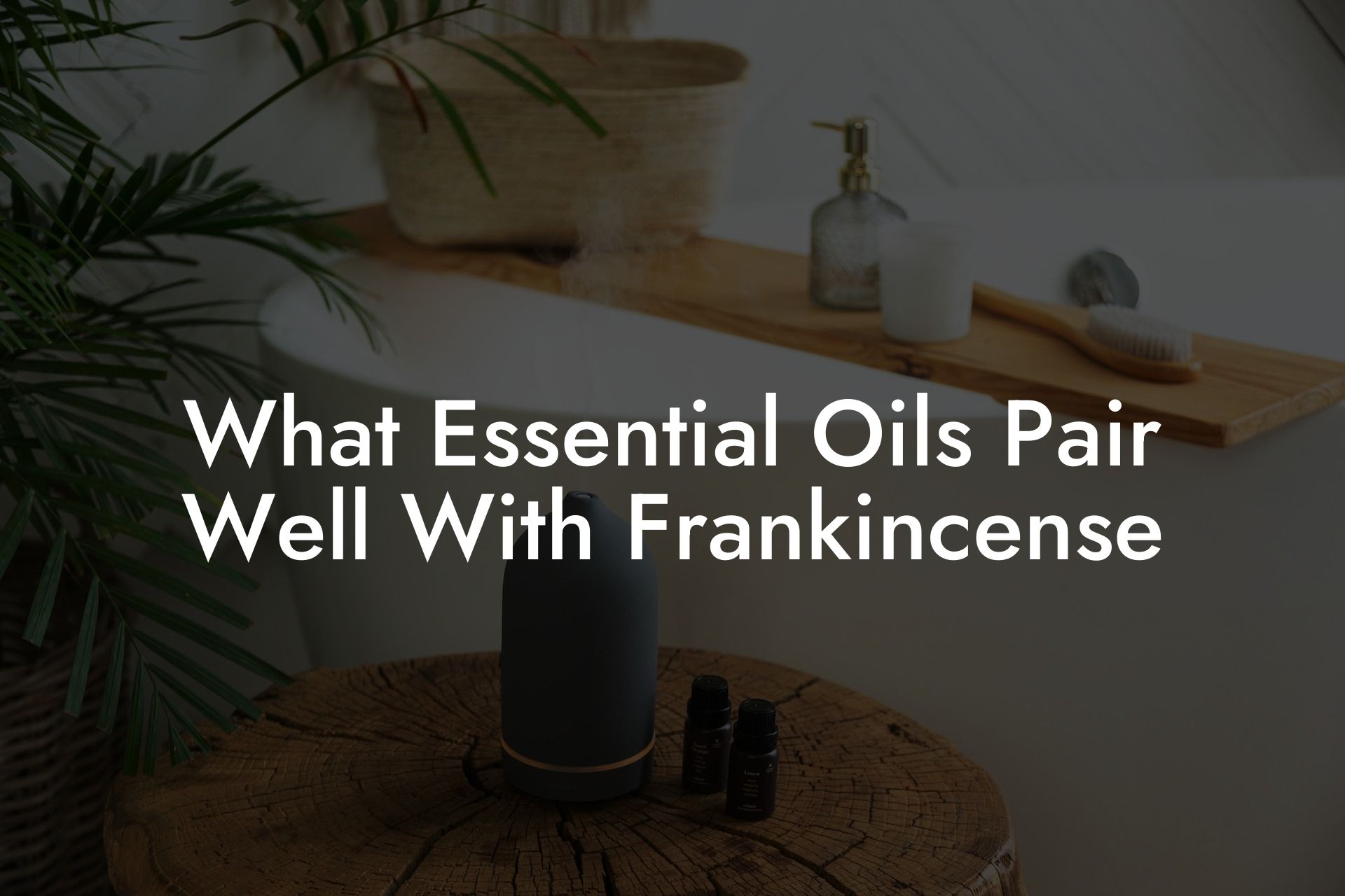 What Essential Oils Pair Well With Frankincense