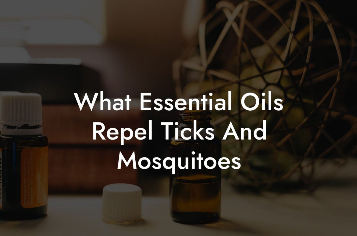 What Essential Oils Repel Ticks And Mosquitoes