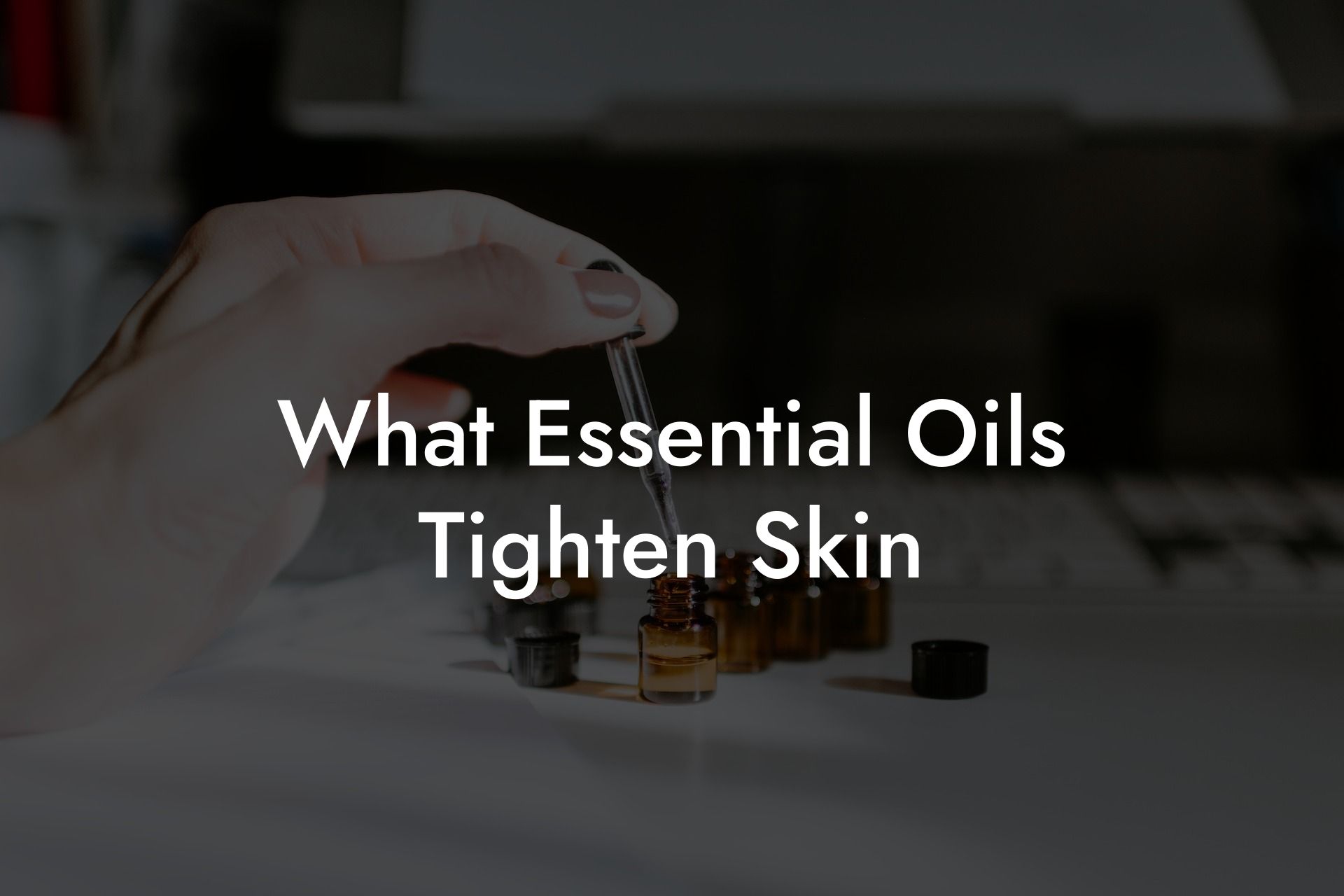 What Essential Oils Tighten Skin