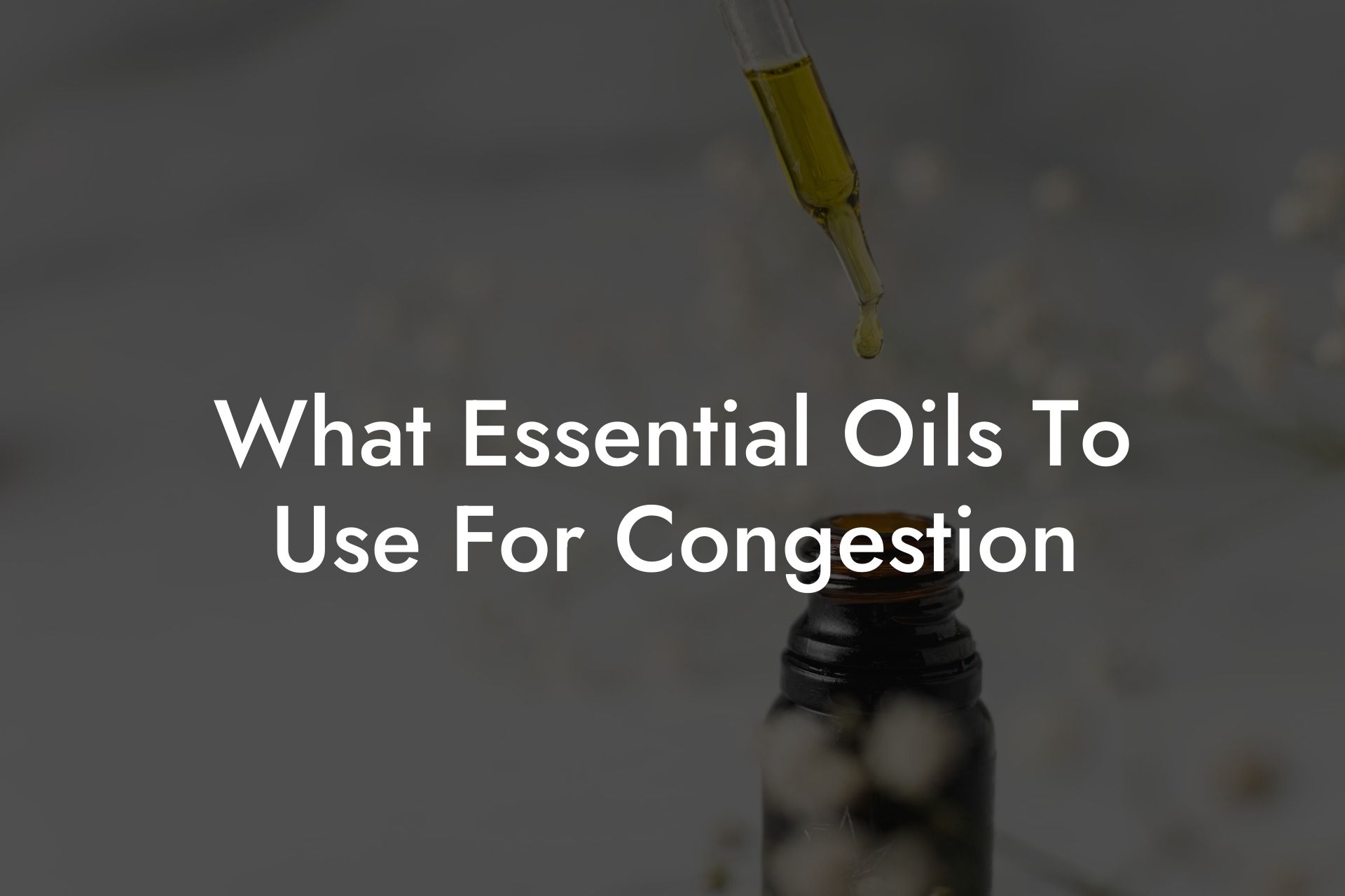 What Essential Oils To Use For Congestion