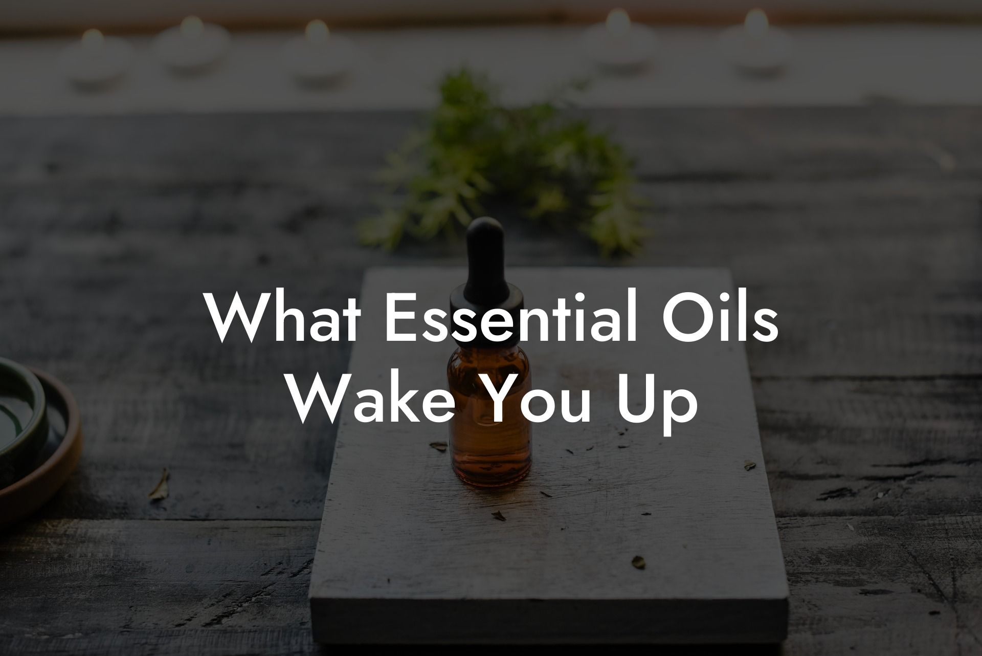 What Essential Oils Wake You Up