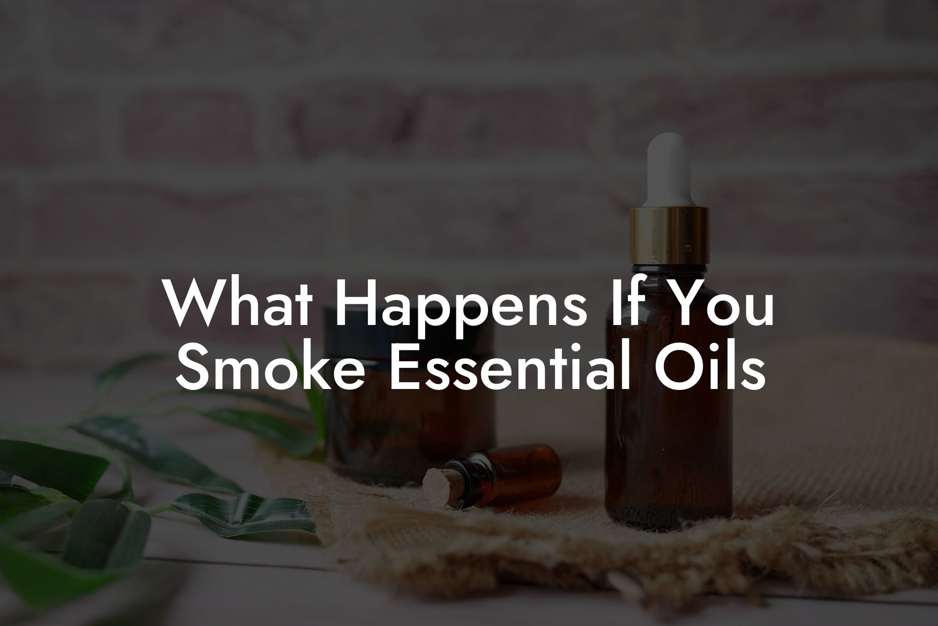 What Happens If You Smoke Essential Oils