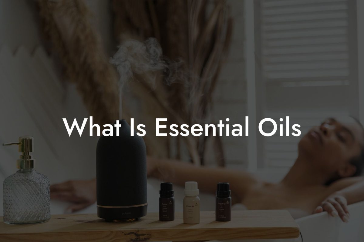 What Is Essential Oils