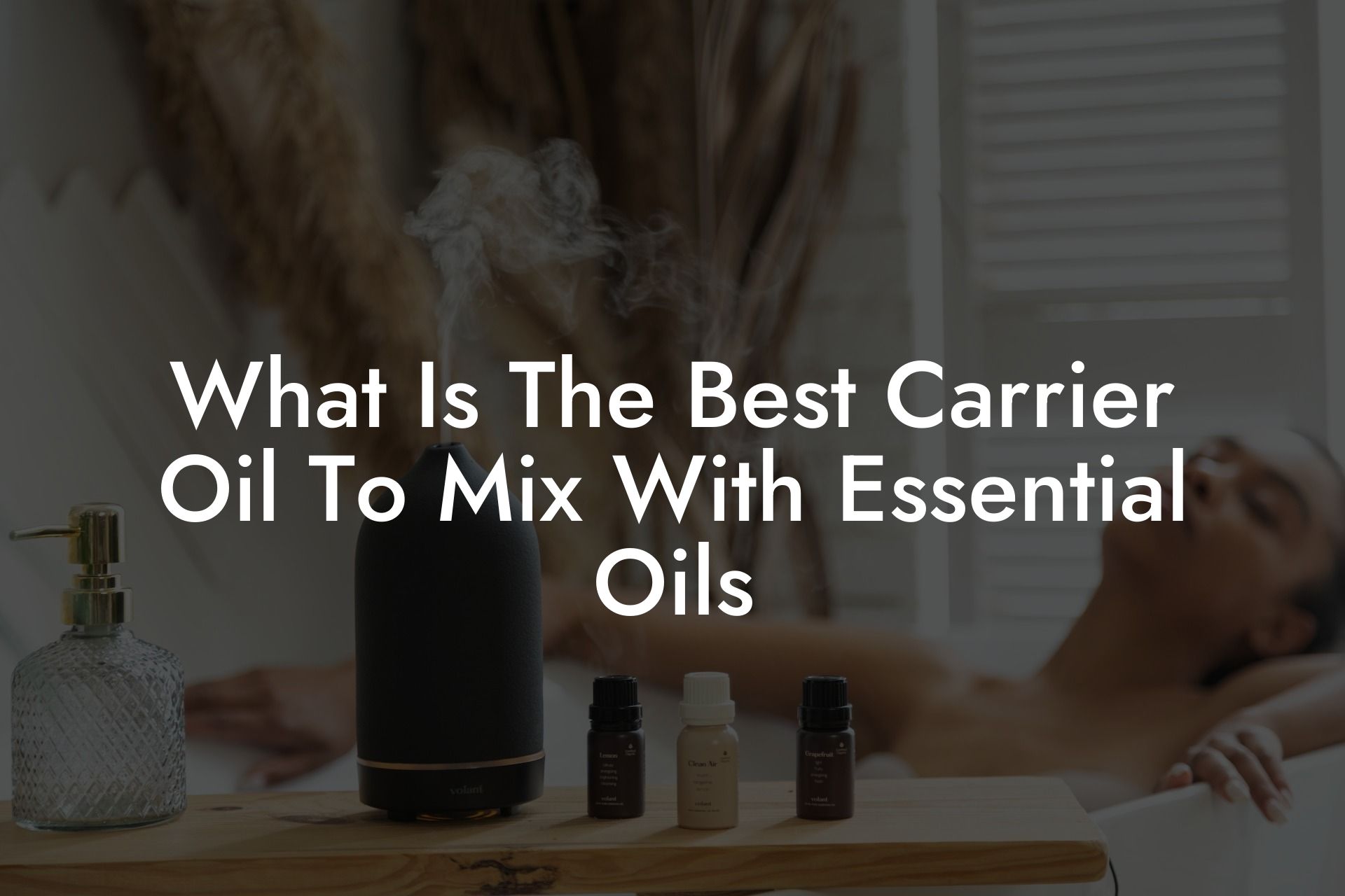 What Is The Best Carrier Oil To Mix With Essential Oils