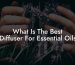 What Is The Best Diffuser For Essential Oils