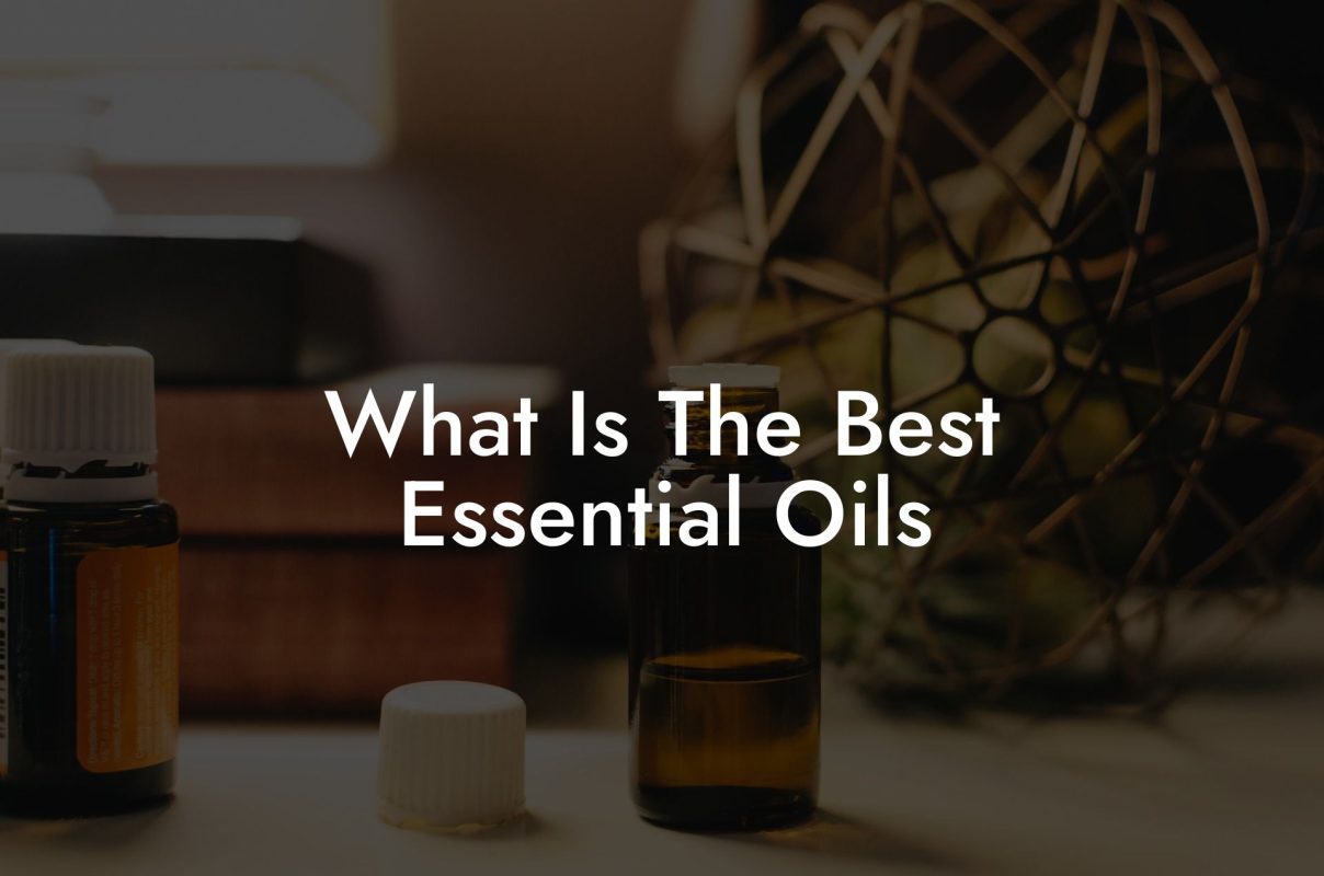 What Is The Best Essential Oils