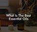What Is The Best Essential Oils