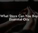 What Store Can You Buy Essential Oils