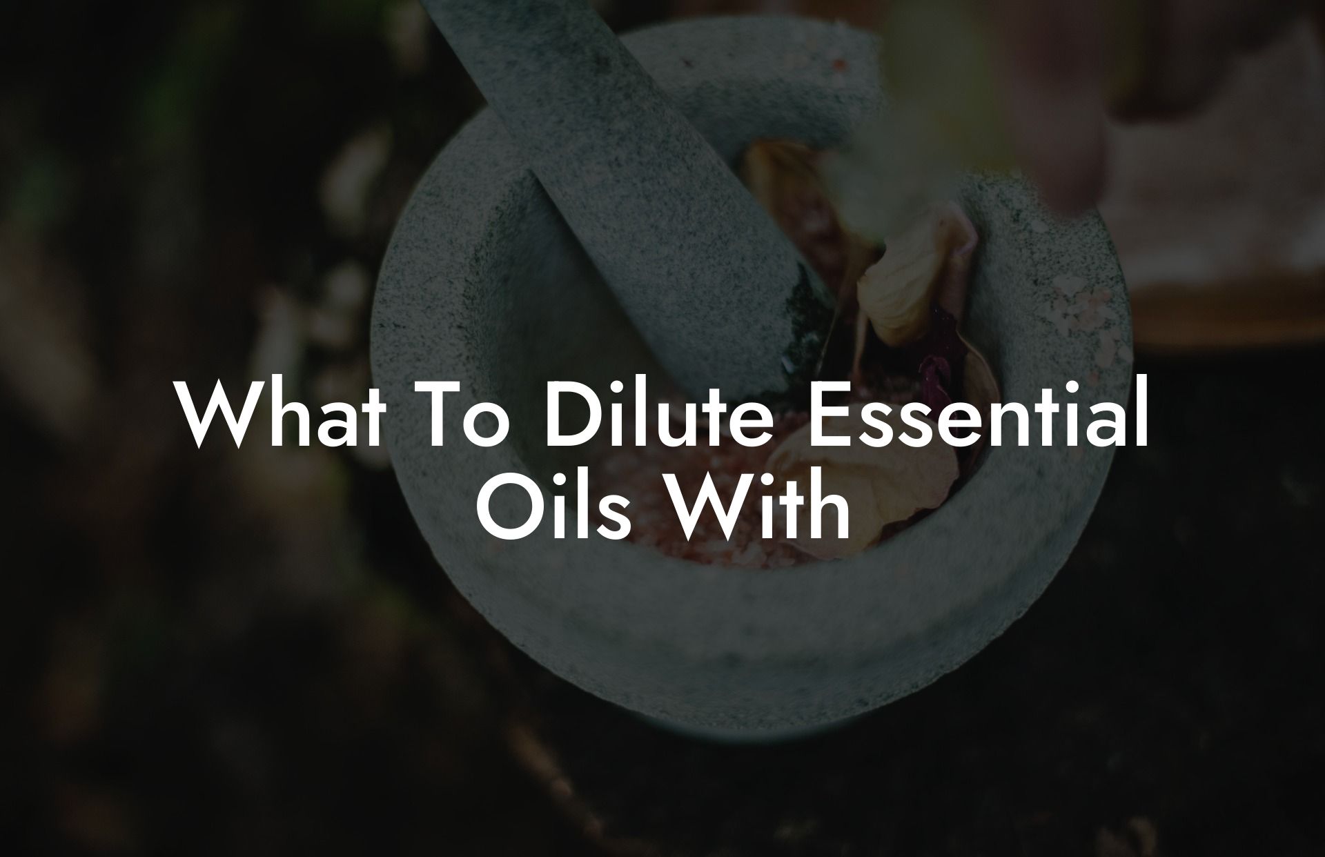 What To Dilute Essential Oils With