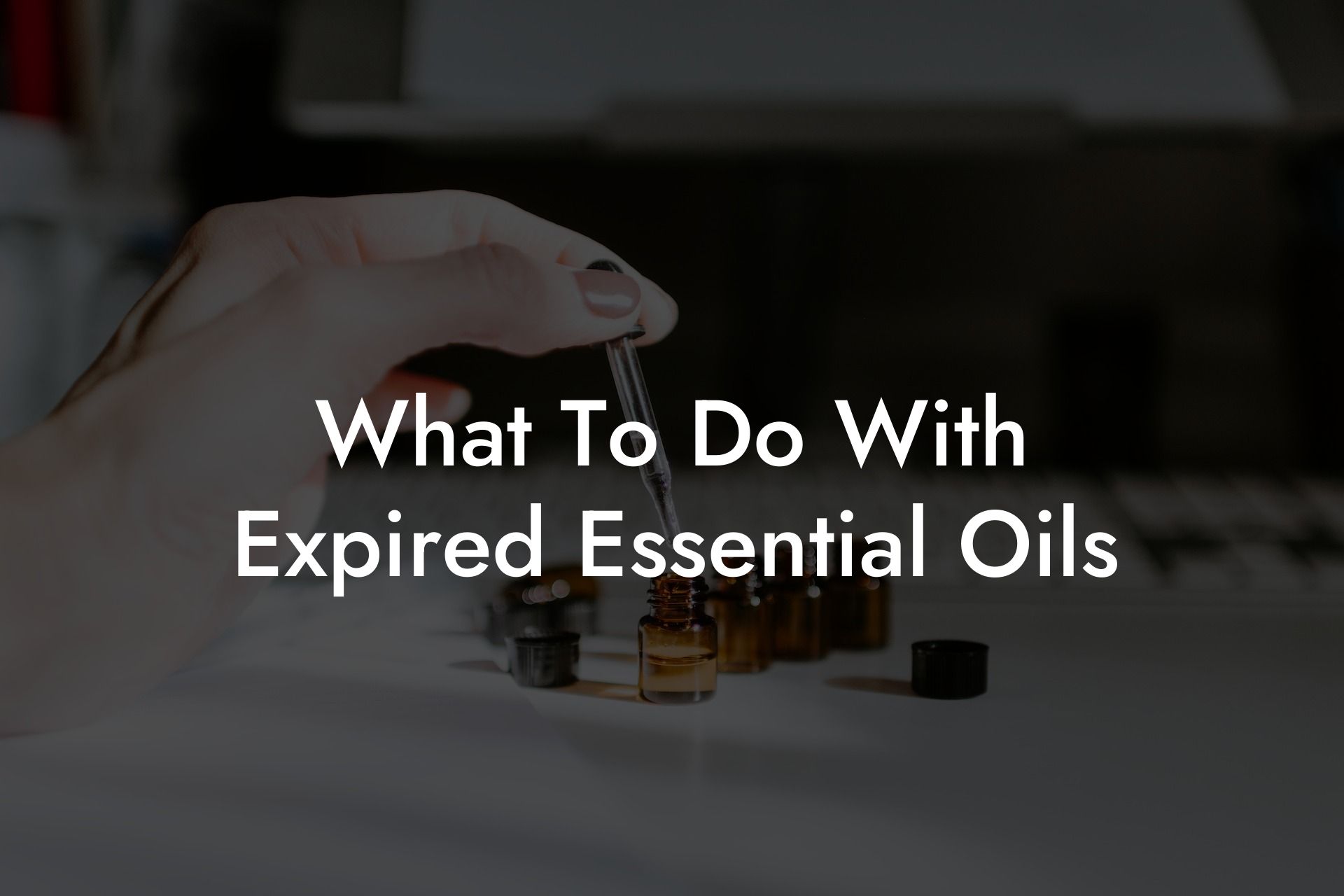 What To Do With Expired Essential Oils